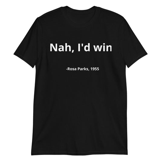 Rosa Parks I'd win shirt