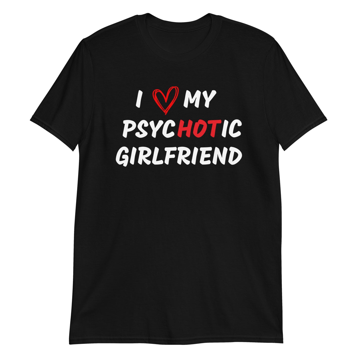 I <3 My PyscHOTic Girlfriend Short-Sleeve Unisex Tee