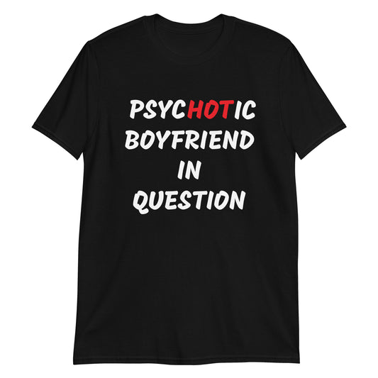 PsyHOTic Boyfriend Short Sleeve Unisex Tee