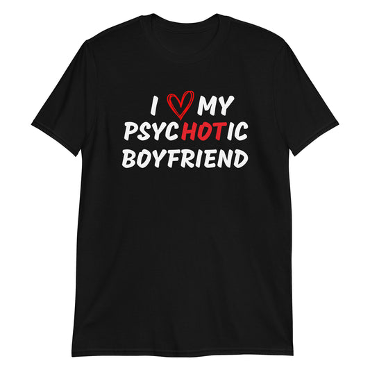 I <3 My PsycHOTic Boyfriend Short-Sleeve Unisex Tee