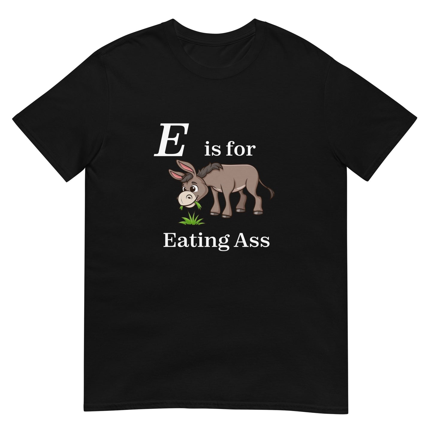 E is for Eating Ass Short-Sleeve Unisex T-Shirt